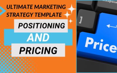 Part 6: Ultimate Marketing Strategy Template – Positioning and Pricing