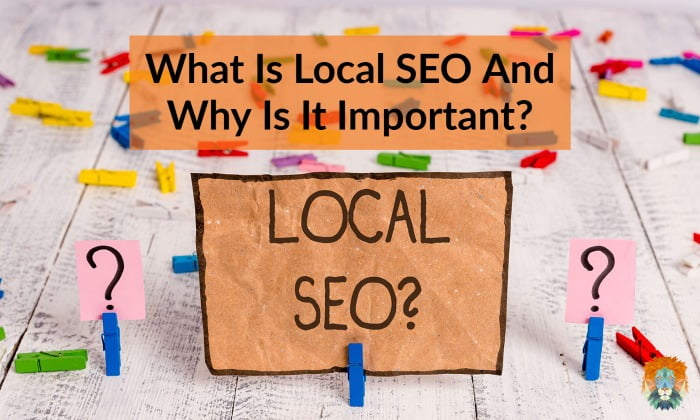 What Is Local SEO And Why Is It Important