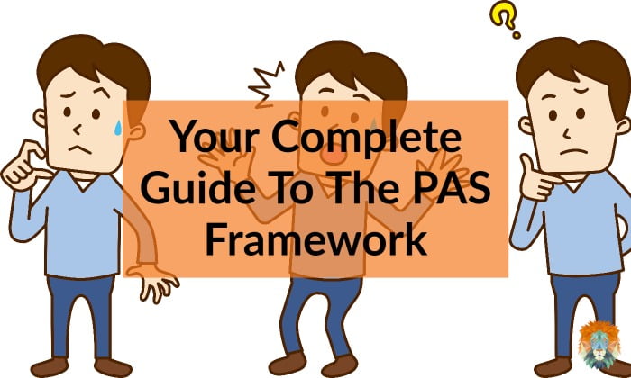 Your Complete Guide To The PAS Framework