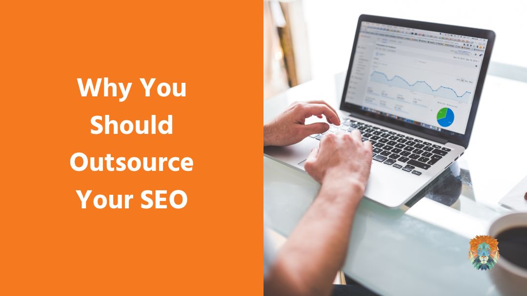 Why You Should Outsource Your SEO Why You Should Outsource Your SEO