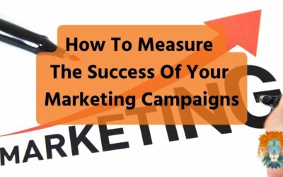 How To Measure The Success Of Your Marketing Campaigns