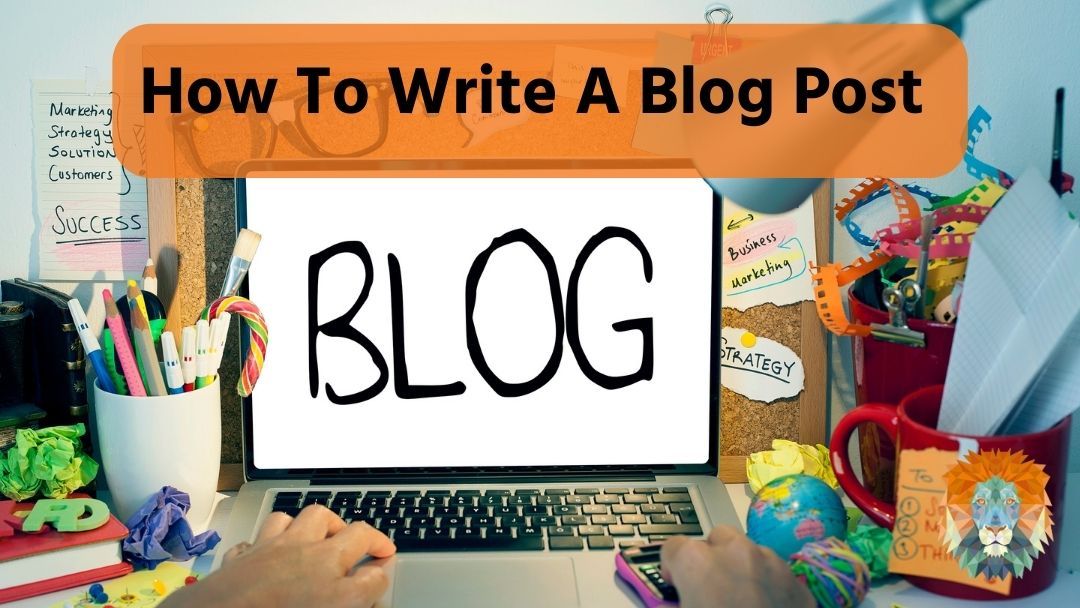 How To Write A Blog Post