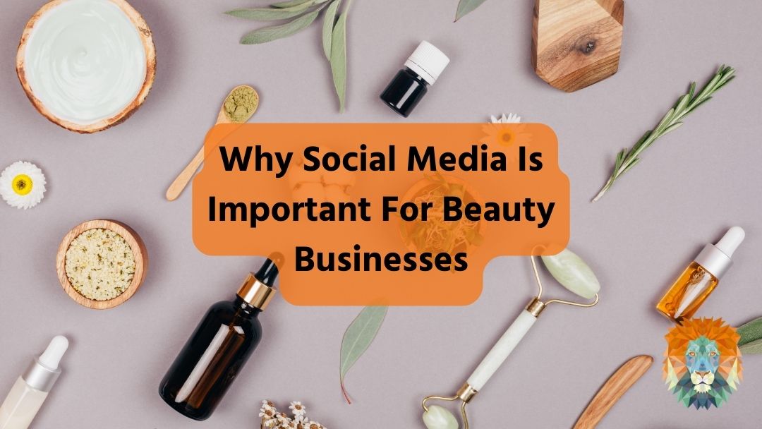 Why Social Media Is Important For Beauty Businesses