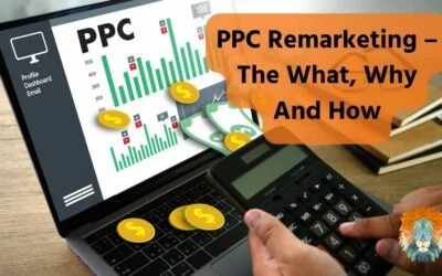 PPC Remarketing – The What, Why And How