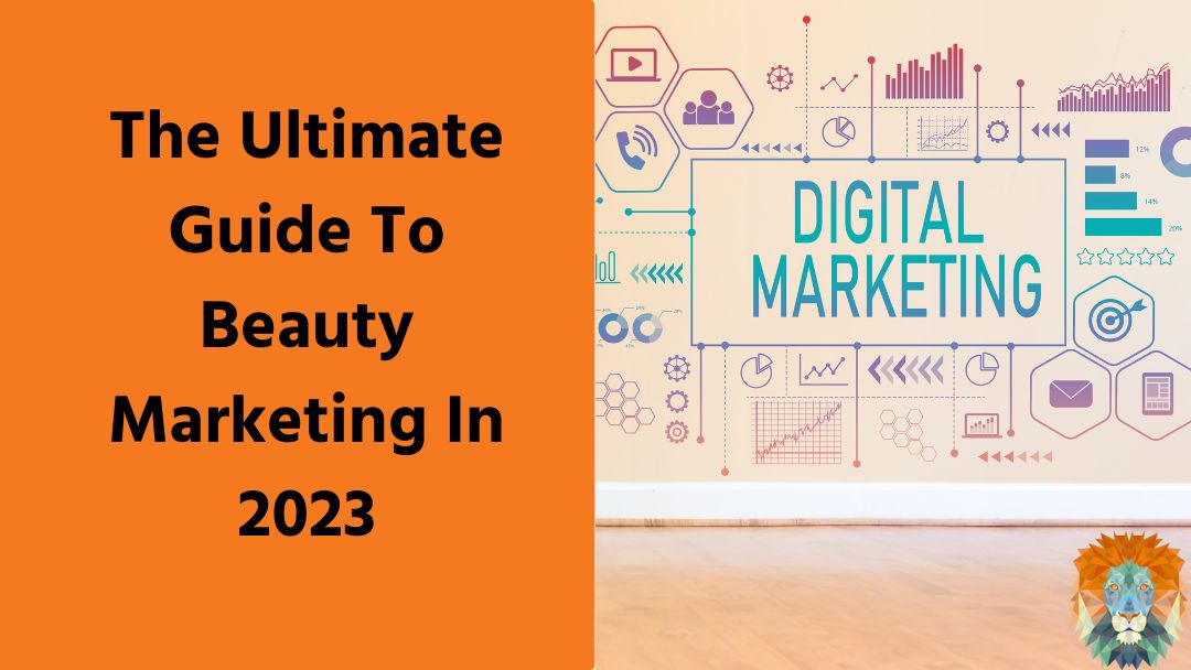 The Ultimate Guide To Beauty Marketing In 2023 The Ultimate Guide To Beauty Marketing In 2023