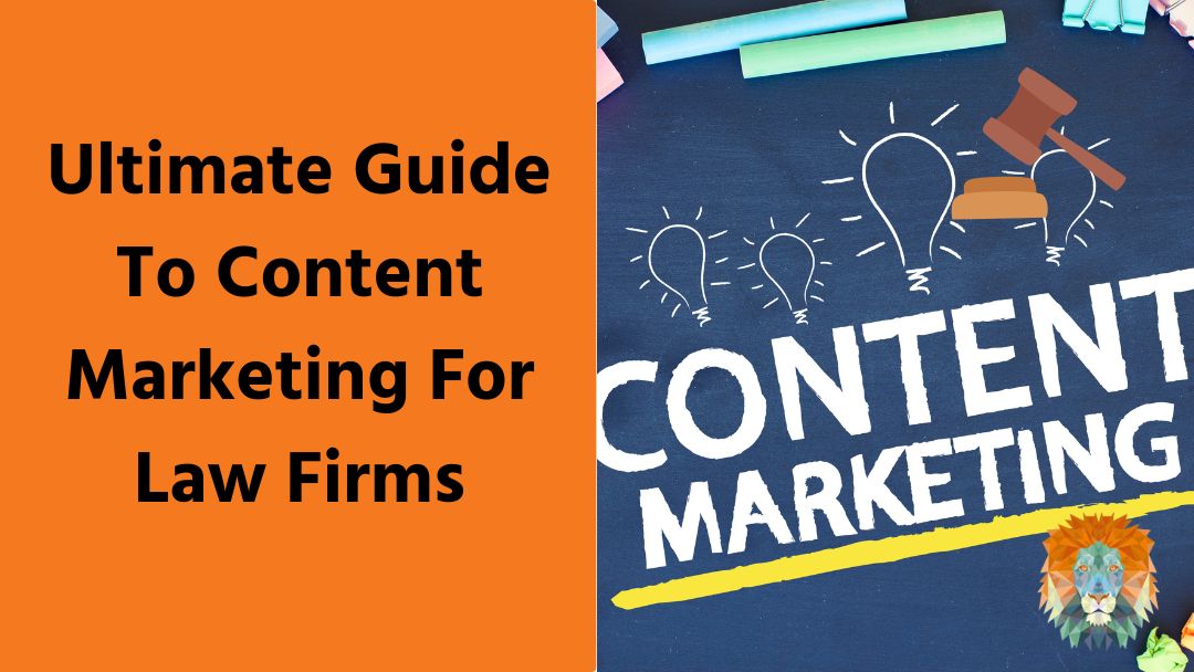 Ultimate Guide To Content Marketing For Law Firms