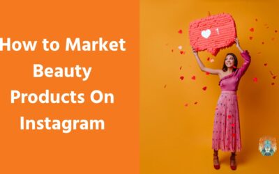 How to Market Beauty Products On Instagram