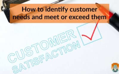 How to identify customer needs and meet or exceed them