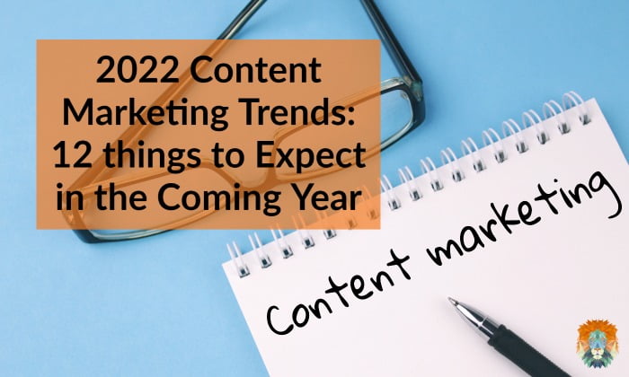 2022 Content Marketing Trends: 12 things to Expect in the Coming Year