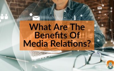 What Are The Benefits Of Media Relations?