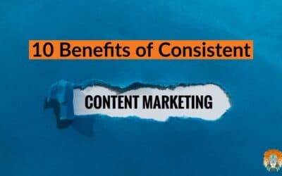 10 Benefits of Consistent Content Marketing