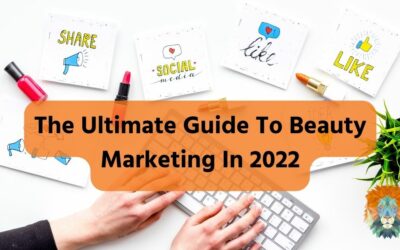 The Ultimate Guide To Beauty Marketing In 2022
