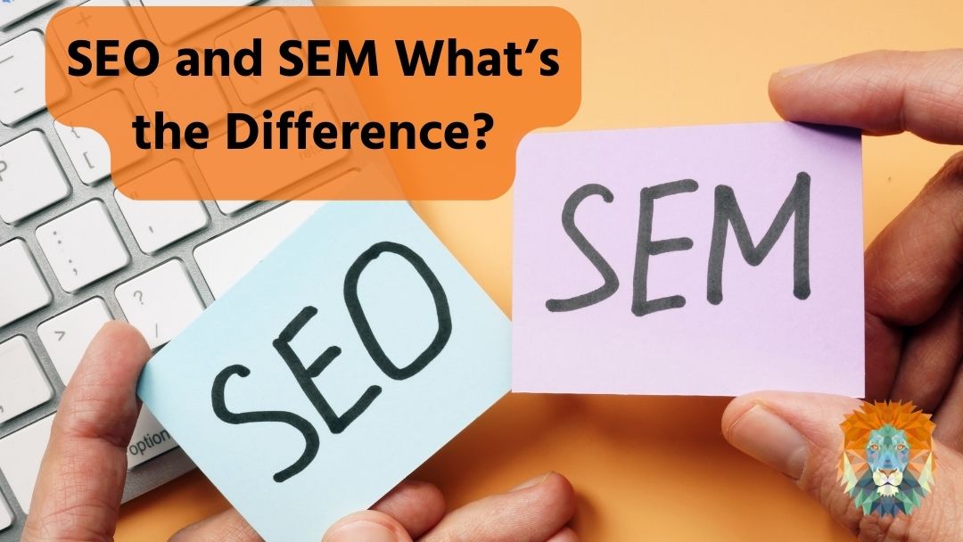 SEO and SEM What’s the Difference