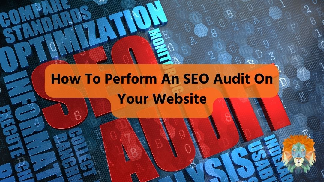 How To Perform An SEO Audit On Your Website