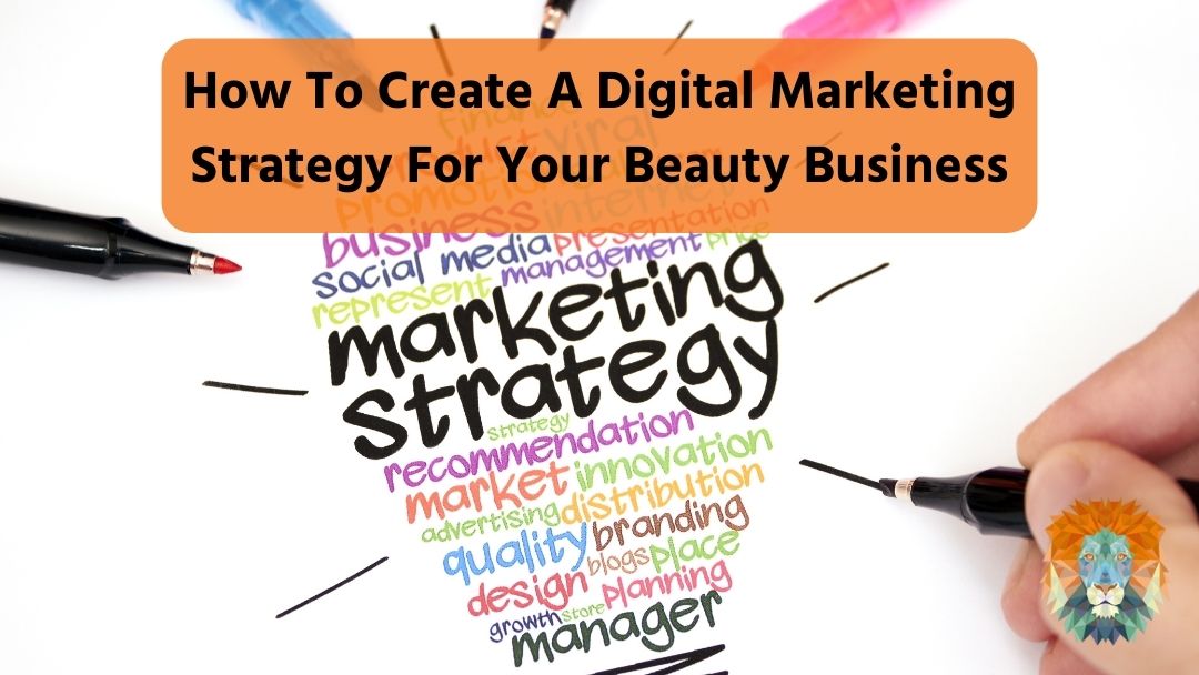 How To Create A Digital Marketing Strategy For Your Beauty Business