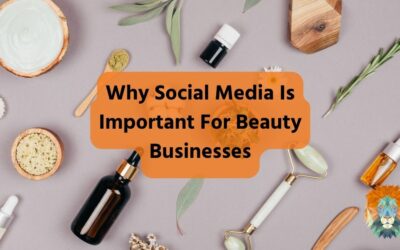 Why Social Media Is Important For Beauty Businesses