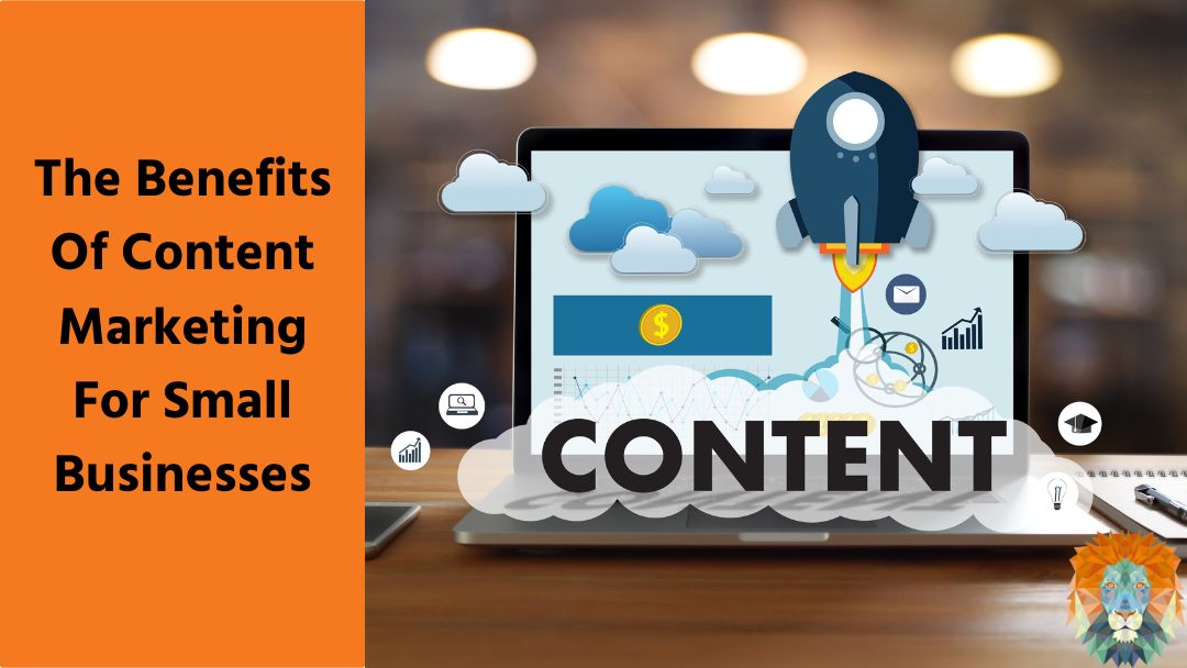 The Benefits Of Content Marketing For Small Businesses