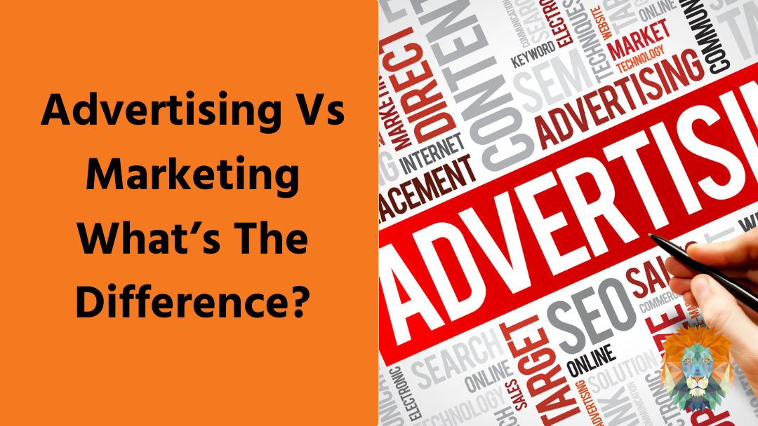 Advertising Vs Marketing – What’s The Difference?