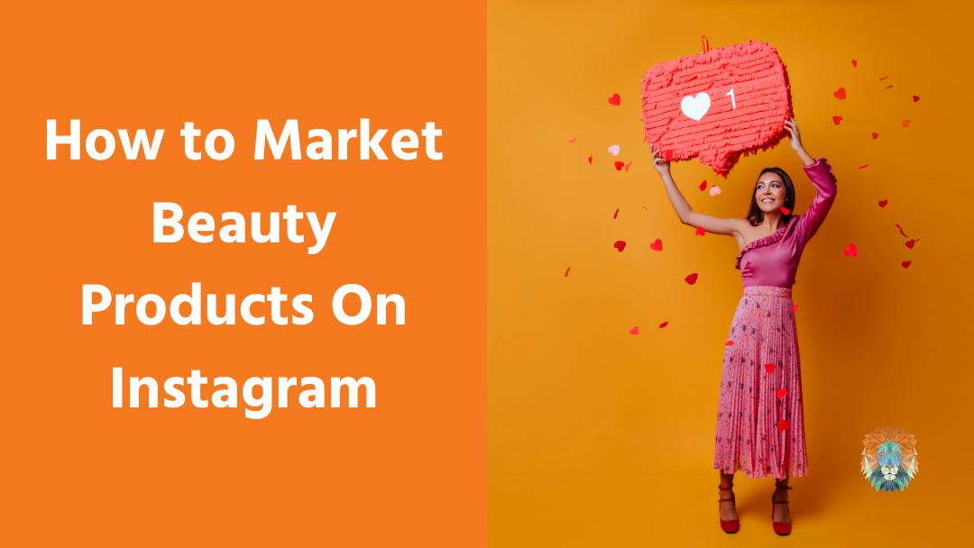 How to Market Beauty Products On Instagram