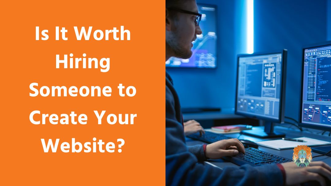 Is It Worth Hiring Someone to Create Your Website